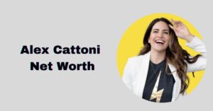 Read more about the article What Is Alex Cattoni Net Worth?