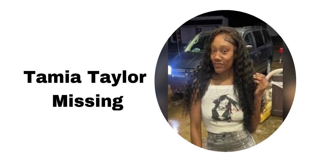 You are currently viewing Tamia Taylor Missing: Where Was Tamia Taylor Last Seen?