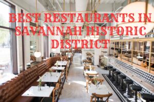 Read more about the article 10 BEST RESTAURANTS IN SAVANNAH HISTORIC DISTRICT